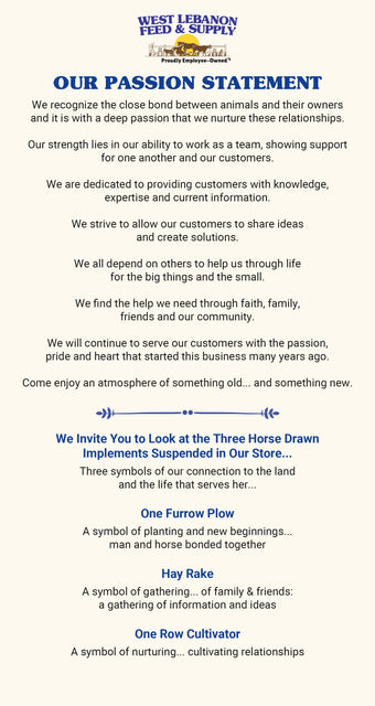 A passion statement from West Lebanon Feed & Supply emphasizes teamwork, customer relationships, and community support. It describes horse-drawn implements symbolizing connections to the land: a furrow plow for new beginnings, a hay rake for gathering, and a cultivator for nurturing relationships. The tone is warm and welcoming.